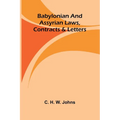 Babylonian and Assyrian Laws, Contracts and Letters