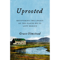 Uprooted: Recovering the Legacy of the Places We've Left Behind