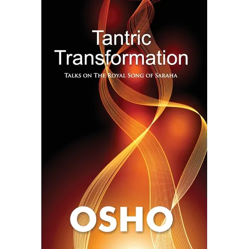 Tantric Transformation: Talks on the Royal Song of Saraha - Paperback