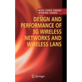 Design and Performance of 3g Wireless Networks and Wireless LANs