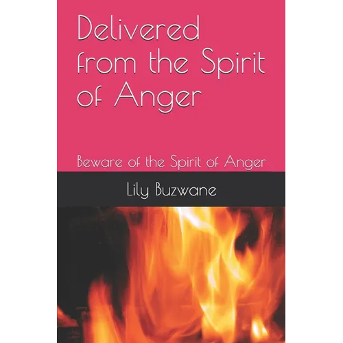 Delivered from the Spirit of Anger: Beware of the Spirit of Anger