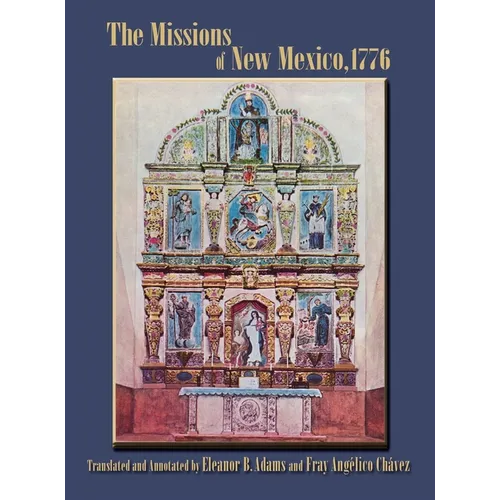 The Missions of New Mexico, 1776: A Description by Fray Francisco Atanasio Dominguez with Other Contemporary Documents