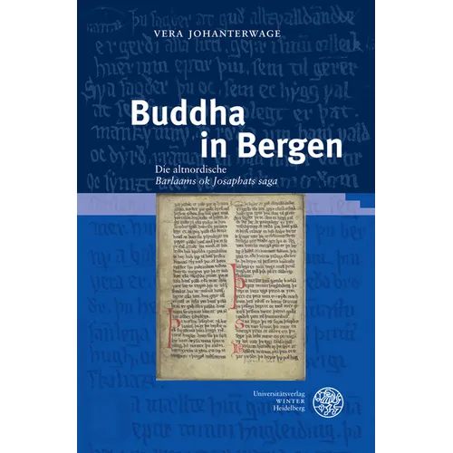 Buddha in Bergen: Die Altnordische 'Barlaams Ok Josaphats Saga'