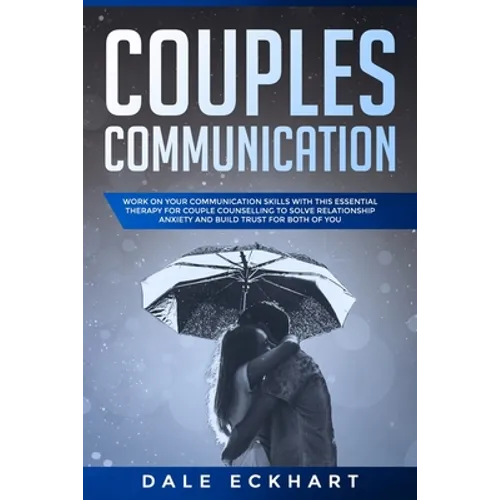 Couples communication: Work on your Communication skills with this essential therapy for Couple counselling to solve relationship anxiety and