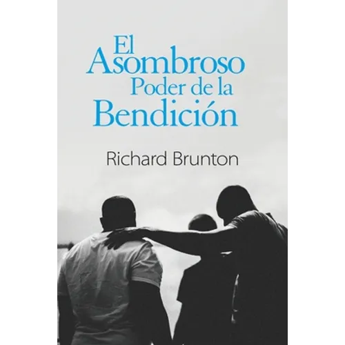 El Asombroso Poder de la Bendición: Tu puedes cambiar tu mundo