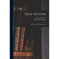 Deaf Mutism; a Clinical and Pathological Study
