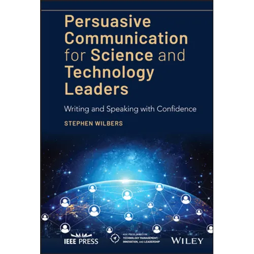 Persuasive Communication for Science and Technology Leaders: Writing and Speaking with Confidence