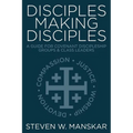 Disciples Making Disciples: A Guide for Covenant Discipleship Groups & Class Leaders