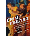 The Crime Master: The Complete Battles of Gordon Manning & The Griffin, Volume 1
