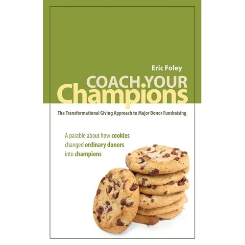Coach Your Champions: The Transformational Giving Approach to Major Donor Fundraising