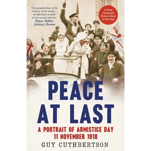 Peace at Last: A Portrait of Armistice Day, 11 November 1918