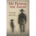 My People, the Amish: The True Story of an Amish Father and Son