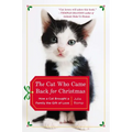 The Cat Who Came Back for Christmas: How a Cat Brought a Family the Gift of Love