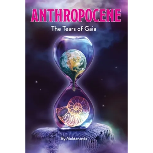 Anthropocene: The Tears of Gaia