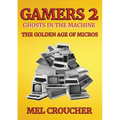 Gamers 2: Ghosts in the Machine: The Golden Age of Micros