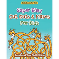 Super Easy Cut Outs & Mazes For Kids: Puzzles 4 Year Old Edition