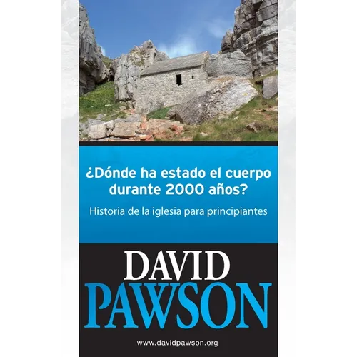¿Dónde Ha Estado El Cuerpo Durante 2000 Años?: Historia de la iglesia para principiantes