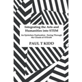 Integrating the Arts and Humanities into STEM: An Epistolary Exploration - Seeing Through the Clouds of STEAM