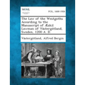 The Law of the Westgoths According to the Manuscript of Æskil Lawman of Västergötland, Sweden, 1200 A. D.