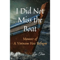I Did Not Miss the Boat: Memoir of a Vietnam Hoa Refugee