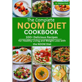 The Complete Noom Diet Cookbook: 100+ Delicious Recipes for Healthy Living and Weight Loss with the NOOM Diet