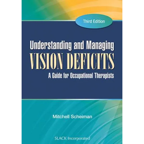 Understanding and Managing Vision Deficits: A Guide for Occupational Therapists