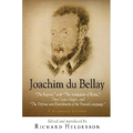 Joachim Du Bellay: The Regrets, with the Antiquities of Rome, Three Latin Elegies, and the Defense and Enrichment of the French Language. a Bilingual