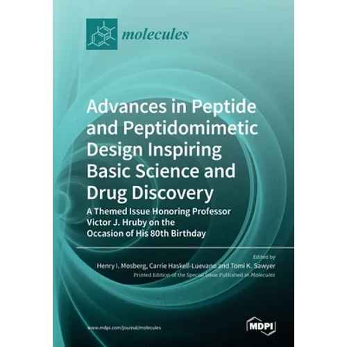 Advances in Peptide and Peptidomimetic Design Inspiring Basic Science and Drug Discovery: A Themed Issue Honoring Professor Victor J. Hruby on the Occ