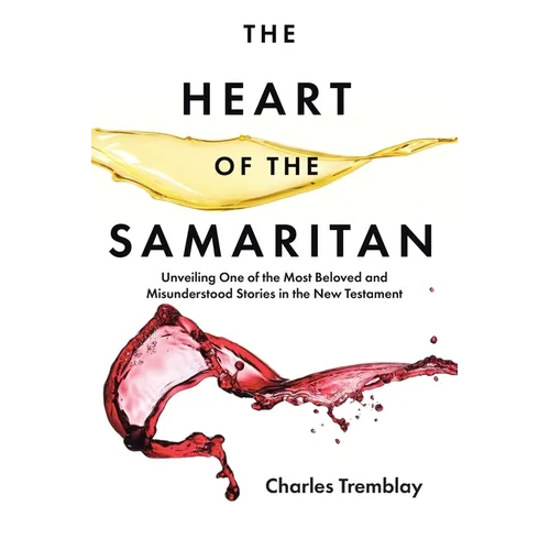 The Heart of the Samaritan: Unveiling One of the Most Beloved and Misunderstood Stories in the New Testament