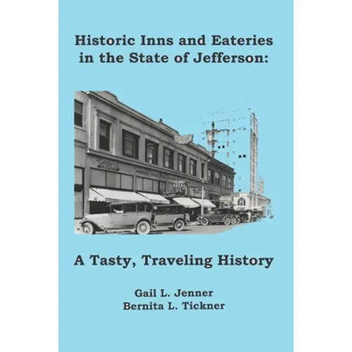 Historic Inns and Eateries in the State of Jefferson: A Tasty, Traveling History