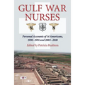 Gulf War Nurses: Personal Accounts of 14 Americans, 1990-1991 and 2003-2010