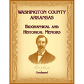 Washington County, Arkansas Biographical and Historical Memoirs