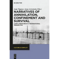Narratives of Annihilation, Confinement, and Survival: Camp Literature in a Transnational Perspective