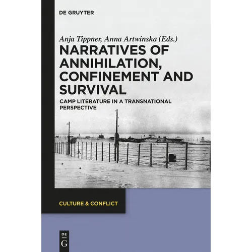 Narratives of Annihilation, Confinement, and Survival: Camp Literature in a Transnational Perspective