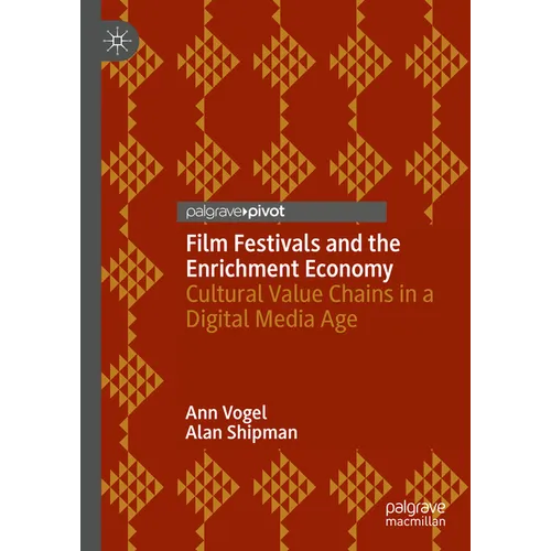 Film Festivals and the Enrichment Economy: Cultural Value Chains in a Digital Media Age