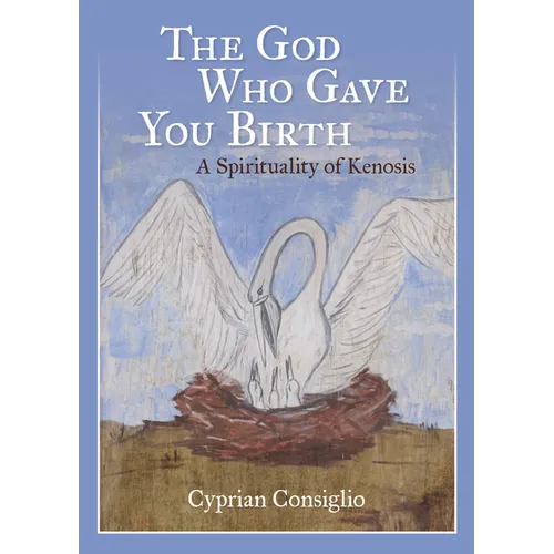 God Who Gave You Birth: A Spirituality of Kenosis