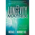 The Longevity Matrix: How to Live Better, Stronger, and Longer