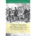 Frederick Douglass and William Garrison: A Partnership for Abolition