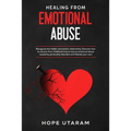 Healing from Emotional Abuse: Recognize the hidden narcissistic relationship. DISCOVER how to recover from childhood trauma due to emotional abuse cau