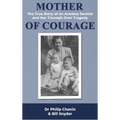 Mother of Courage: The True Story of an Armless Dentist and Her Triumph Over Tragedy