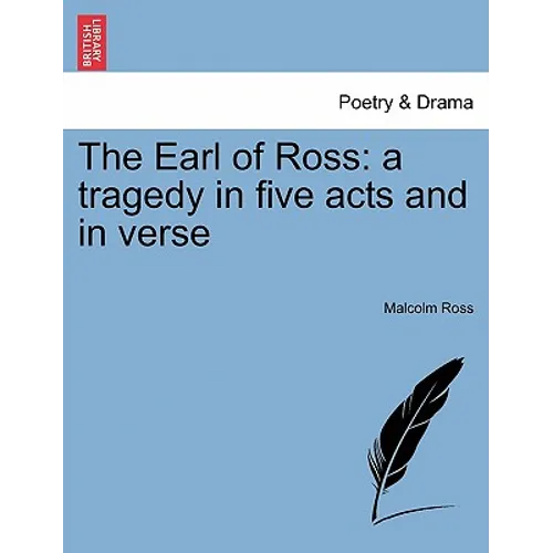 The Earl of Ross: A Tragedy in Five Acts and in Verse