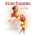Brave Ballerina: The Story of Janet Collins