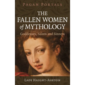 Pagan Portals - The Fallen Women of Mythology: Goddesses, Saints and Sinners