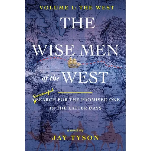 The Wise Men of the West: A Search for the Promised One in the Latter Days