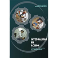 Integralidad En Accion: Fundamentos y Herramientas de la Medicina Familiar (2019)