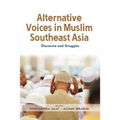 Alternative Voices in Muslim Southeast Asia: Discourses and Struggles