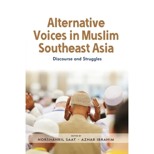 Alternative Voices in Muslim Southeast Asia: Discourses and Struggles