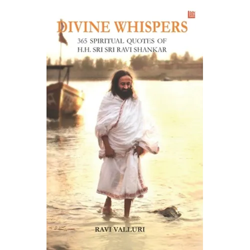 Divine Whispers - 365 SPIRITUAL QUOTES OF H.H. SRI SRI RAVI SHANKAR