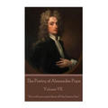 The Poetry of Alexander Pope - Volume VII: "Act well your part; there all the honour lies."
