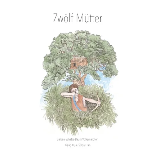 12 Mütter: Sieben-Schätze-Baum Volksmärchen - Ein chinesisches Märchen